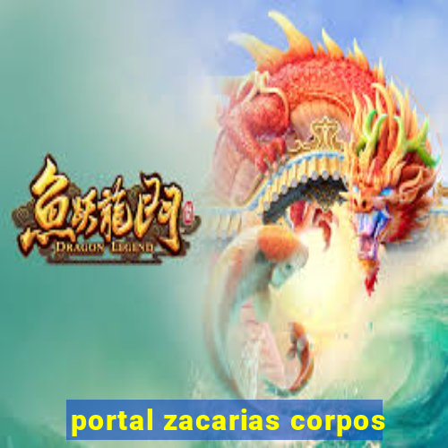 portal zacarias corpos